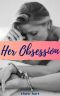 [Obsessions 01] • Her Obsession